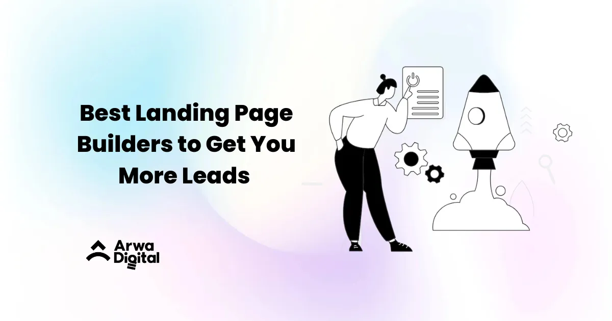 7+ Best Landing Page Builders to Get You More Leads (2024) 1 Best Landing Page Builders to Get You More Leads - arwadigital.com