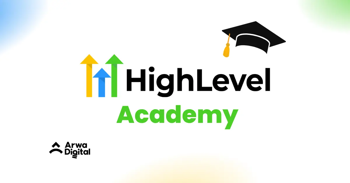 Arwa Digital GoHigh Level Academy 101 Essential Knowledge for Success