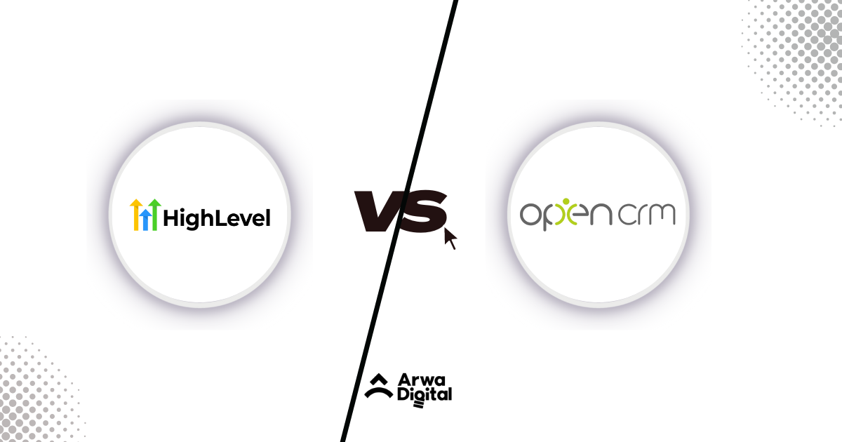 GoHighlevel vs OpenCRM: Which Platform is the Best?