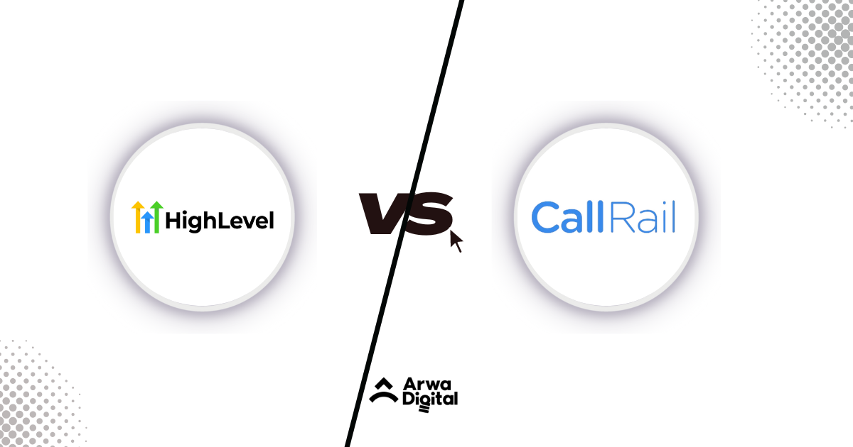 GoHighlevel vs CallRail: [A Full Comparison - 2024] » Arwa Digital